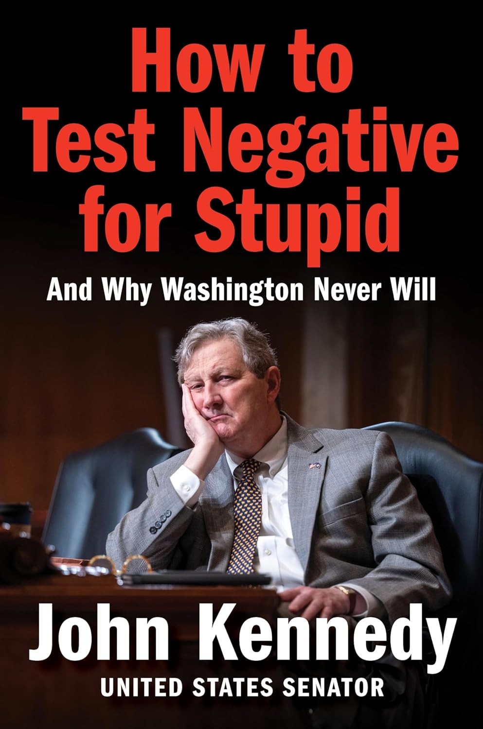 How to Test Negative for Stupid: And Why Washington Never Will Hardcover – Oct..