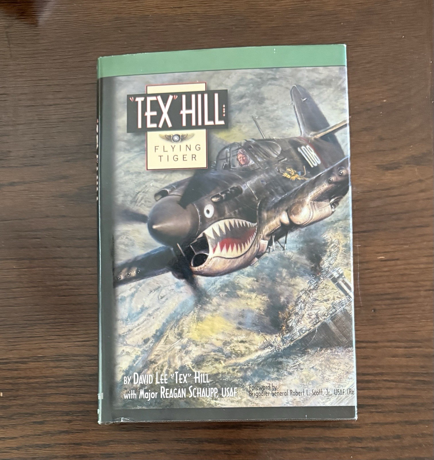 Tex Hill: Flying Tiger, David Lee ‘Tex’ Hill & Major Reagan Schaupp, WWII, HB